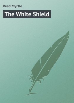 Книга "The White Shield" – Myrtle Reed