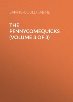 Книга "The Pennycomequicks (Volume 3 of 3)" – Sabine Baring-Gould