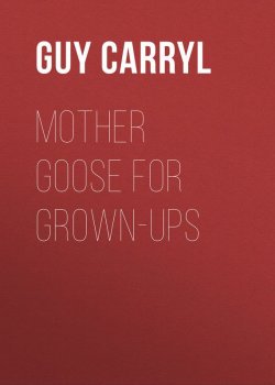 Книга "Mother Goose for Grown-ups" – Carryl Guy Wetmore, Guy Carryl
