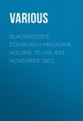 Blackwood's Edinburgh Magazine, Volume 70, No. 433, November 1851 (Various)