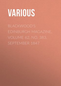 Книга "Blackwood's Edinburgh Magazine, Volume 62, No. 383, September 1847" – Various