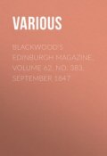Blackwood's Edinburgh Magazine, Volume 62, No. 383, September 1847 (Various)