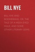 Bill Nye and Boomerang. Or, The Tale of a Meek-Eyed Mule, and Some Other Literary Gems (Bill Nye)