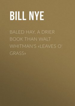 Книга "Baled Hay. A Drier Book than Walt Whitman's «Leaves o' Grass»" – Bill Nye