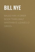 Baled Hay. A Drier Book than Walt Whitman's «Leaves o' Grass» (Bill Nye)