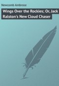 Wings Over the Rockies; Or, Jack Ralston's New Cloud Chaser (Ambrose Newcomb)