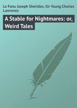 Книга "A Stable for Nightmares: or, Weird Tales" – Joseph Le Fanu, Charles Young