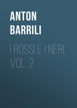 Книга "I rossi e i neri, vol. 2" – Anton Barrili