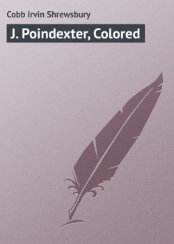 Книга "J. Poindexter, Colored" – Irvin Cobb