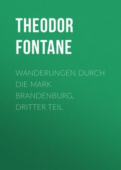 Книга "Wanderungen durch die Mark Brandenburg, Dritter Teil" – Теодор Фонтане, Theodor  Fontane