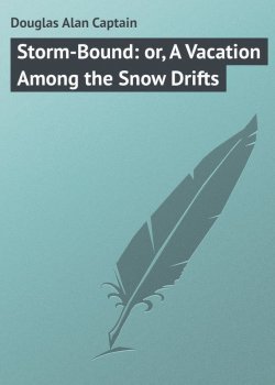 Книга "Storm-Bound: or, A Vacation Among the Snow Drifts" – Alan Douglas