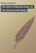 The Girls of Hillcrest Farm: or, The Secret of the Rocks (Amy Marlowe)