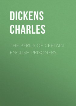 Книга "The Perils of Certain English Prisoners" – Чарльз Диккенс