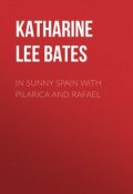 In Sunny Spain with Pilarica and Rafael (Katharine Lee Bates)