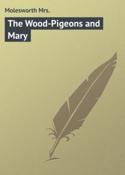 Книга "The Wood-Pigeons and Mary" – Mrs. Molesworth