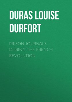 Книга "Prison Journals During the French Revolution" – Charlotte-Elizabeth de Baviere, Louise Duras
