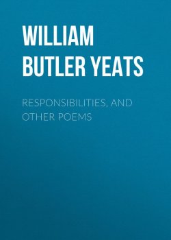 Книга "Responsibilities, and other poems" – William Butler Yeats