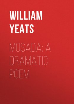 Книга "Mosada: A dramatic poem" – William Butler Yeats
