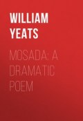Mosada: A dramatic poem (William Butler Yeats)