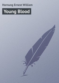 Книга "Young Blood" – Hornung Ernest William, Ernest Hornung