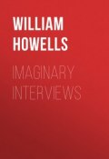 Imaginary Interviews (William Howells)