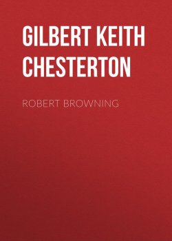 Книга "Robert Browning" – Гилберт Кит Честертон, Gilbert Keith Chesterton