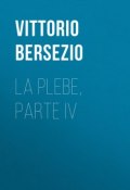 La plebe, parte IV (Vittorio Bersezio)