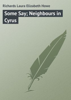 Книга "Some Say; Neighbours in Cyrus" – Laura Richards