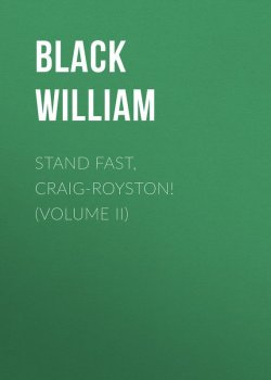 Книга "Stand Fast, Craig-Royston! (Volume II)" – William Black