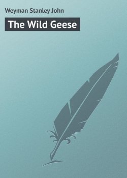 Книга "The Wild Geese" – Stanley Weyman