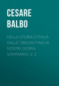 Della storia d'Italia dalle origini fino ai nostri giorni, sommario. v. 2 (Cesare Balbo)