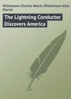 Книга "The Lightning Conductor Discovers America" – Charles Williamson, Alice Williamson