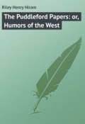 The Puddleford Papers: or, Humors of the West (Henry Riley)