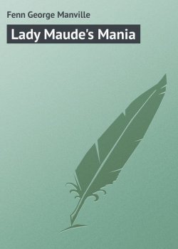 Книга "Lady Maude's Mania" – George Fenn