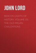 Beacon Lights of History, Volume 01: The Old Pagan Civilizations (John Lord)