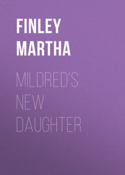 Книга "Mildred's New Daughter" – Martha Finley