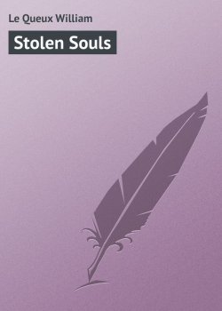 Книга "Stolen Souls" – William Le Queux