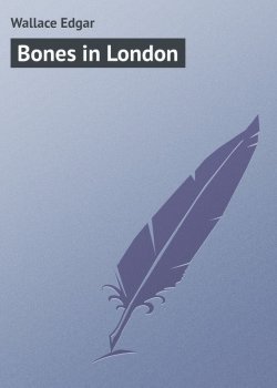 Книга "Bones in London" – Edgar  Wallace, Edgar Wallace