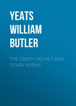 Книга "The Green Helmet and Other Poems" – William Butler Yeats