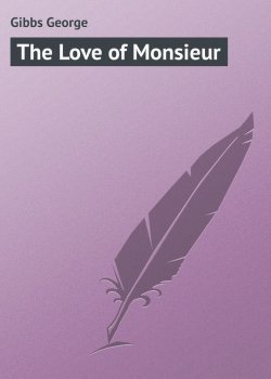 Книга "The Love of Monsieur" – George Gibbs