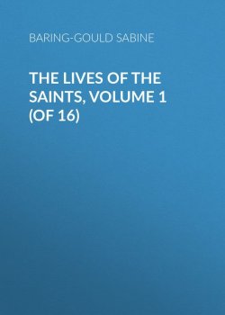 Книга "The Lives of the Saints, Volume 1 (of 16)" – Sabine Baring-Gould