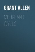 Moorland Idylls (Grant Allen)