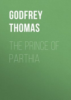 Книга "The Prince of Parthia" – Thomas Godfrey