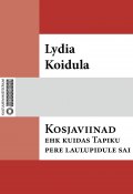 Kosjaviinad, ehk, Kuidas Tapiku pere laulupidule sai (Lydia Koidula, 2013)