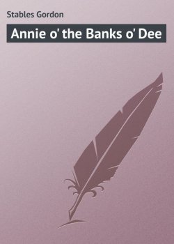Книга "Annie o' the Banks o' Dee" – Gordon Stables