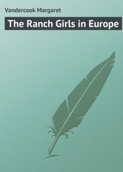 Книга "The Ranch Girls in Europe" – Margaret Vandercook