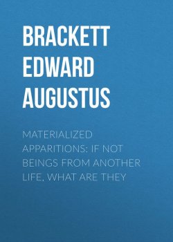 Книга "Materialized Apparitions: If Not Beings from Another Life, What Are They" – Edward Brackett