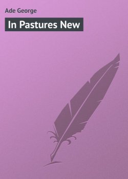 Книга "In Pastures New" – George Ade