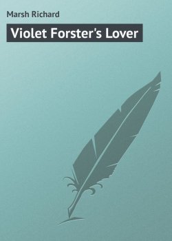 Книга "Violet Forster's Lover" – Richard Marsh