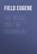 The Mouse and The Moonbeam (Eugene Field)